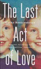 The Last Act of Love by Cathy  Rentzenbrink